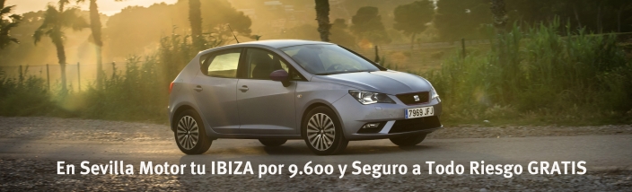 En Sevilla Motor tu SEAT Ibiza por 9.600 euros y con Seguro a todo Riesgo Gratis 